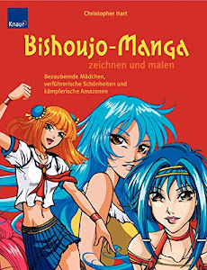 Bishoujo-Manga zeichnen und malen: Bezaubernde Mädchen, verführerische Schönheiten und kämpferische Amazonen