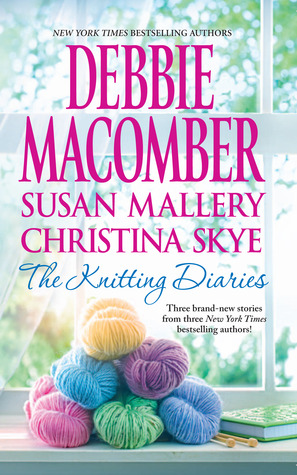 Review: The Knitting Diaries by Debbie Macomber, Susan Mallery & Christina Skye