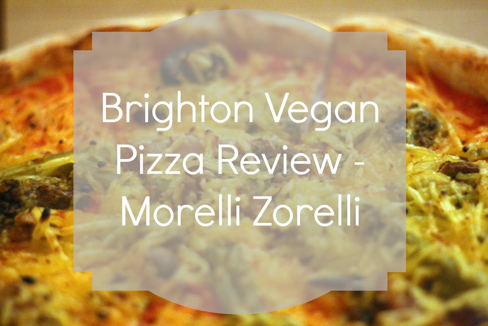 Brighton Vegan Pizza Review Morelli Zorelli Tea, Cake & Make
