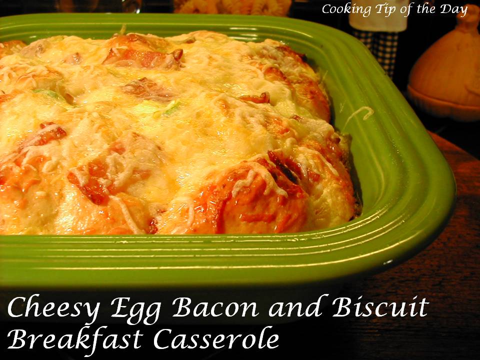 Cooking Tip of the Day Cheesy Egg Bacon and Biscuit Breakfast Casserole