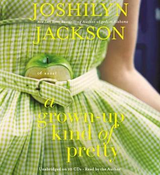 Review: A Grown-Up Kind of Pretty by Joshilyn Jackson (audio)