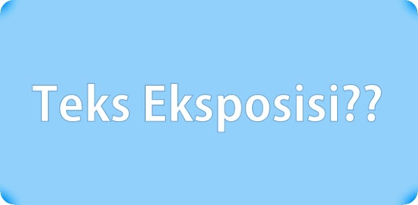 Apa Yang Dimaksud Dengan Teks Eksposisi? Pengertian, Struktur, Ciri, dan Kaidah Kebahasaan Apa Yang Dimaksud Dengan Teks Eksposisi? Pengertian, Struktur, Ciri, dan Kaidah Kebahasaan