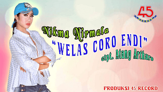 Nikma Nirmala - Welas Coro Endi