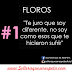 Floro de hombres: Te juro que soy diferente, no soy como esos que te hicieron sufrir