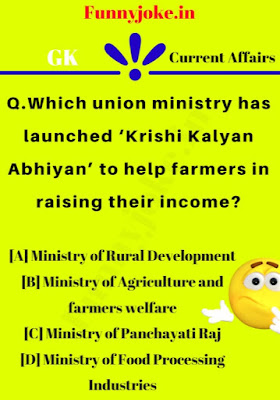 Which union ministry has launched ‘Krishi Kalyan Abhiyan’ to help farmers in raising their income? Which union ministry has launched ‘Krishi Kalyan Abhiyan’ to help farmers in raising their income?