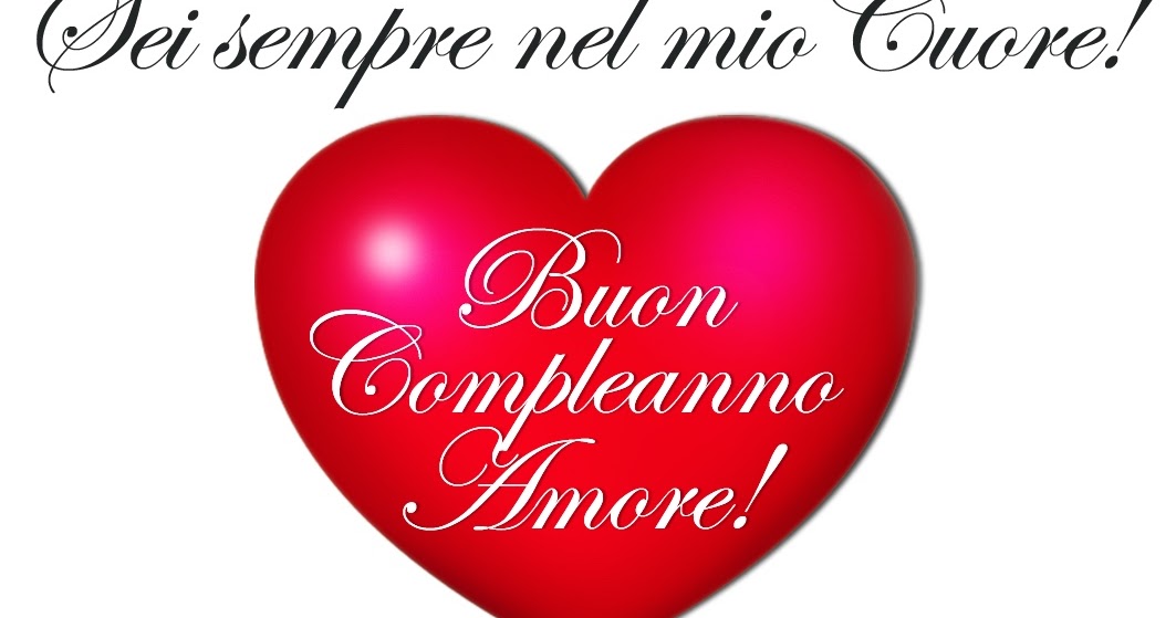Cartoline per tutti i gusti Cartolina ️ BUON COMPLEANNO AMORE! Sei Sempre nel Mio Cuore! Con Cartoline per tutti i gusti Cartolina ️ BUON COMPLEANNO AMORE! Sei Sempre nel Mio Cuore! Con