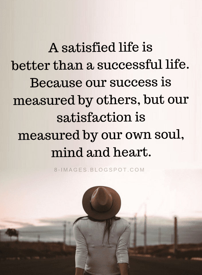 Satisfied Life Quotes, Success Quotes, Satisfaction Quotes, Life Quotes, Quotes, 
