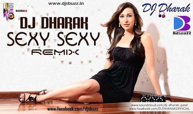 Sexy Sexy BY DJ Dharak Remix