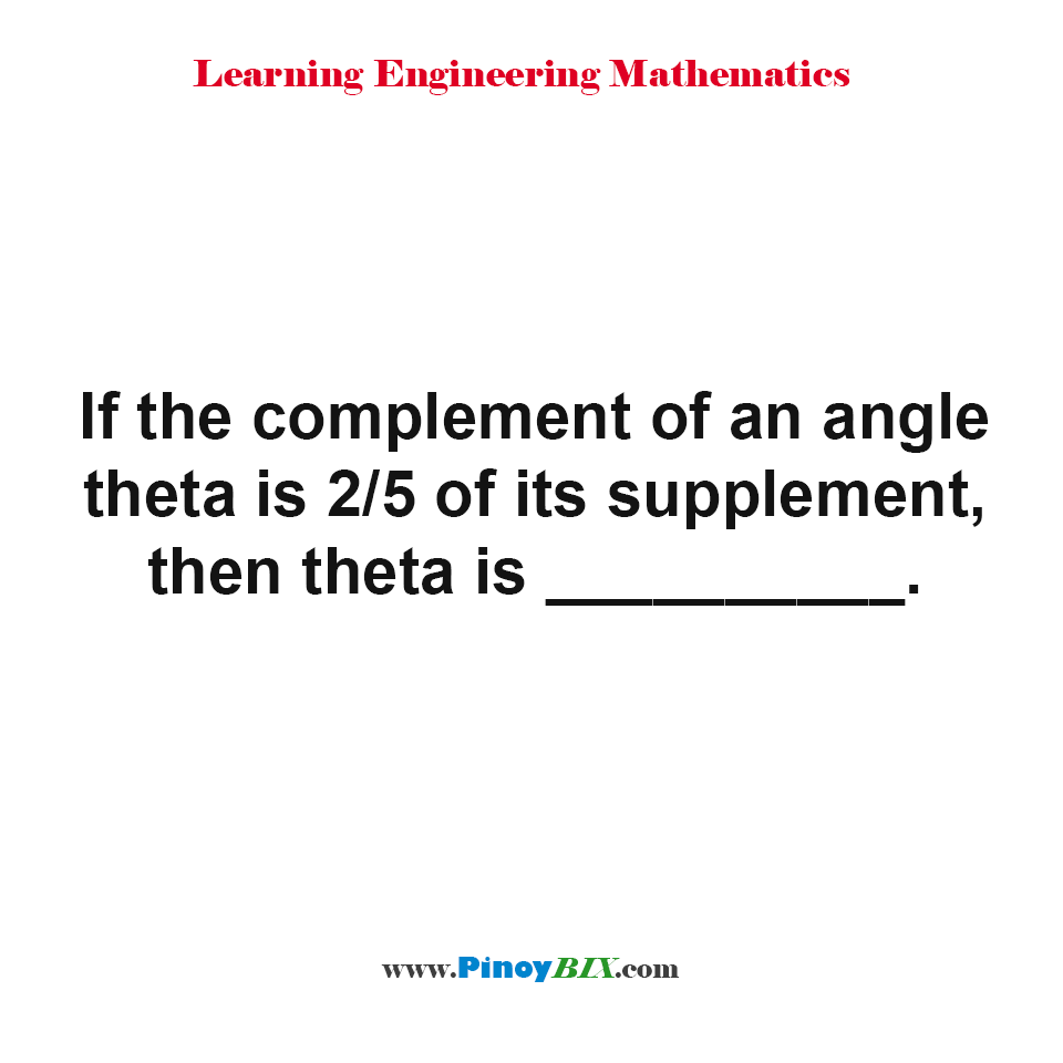 Solution If The Complement Of An Angle Theta Is 2 5 Of Its Supplement 
