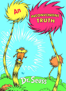 Dr Seuss book cover for the Lorax retitled An Inconvenient Truth