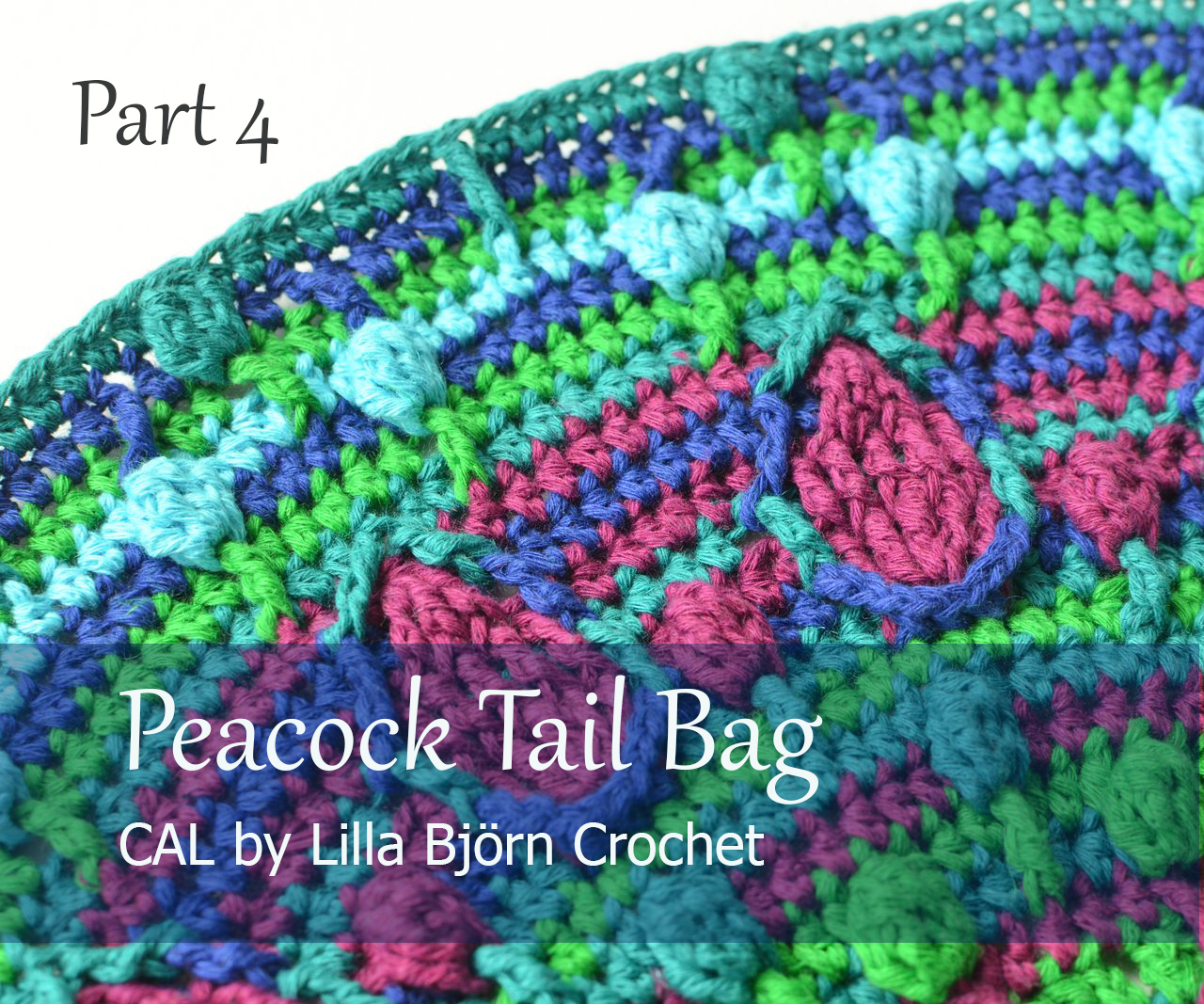 Part 4: Peacock Tail Bag CAL. Original design of a nice colorful bag by Lilla Bjorn Crochet. FREE crochet pattern!
