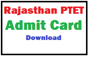 Rajasthan PTET Admit Card 2019 Download Hall Ticket Rajasthan PTET Admit Card 2019 Download Hall Ticket