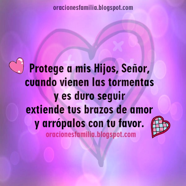 Oraciones de familia por Mery Bracho. Protege a mis Hijos Señor cuando vienen tormentas en la vida. Oración por mis hijos, cuídalos Dios.