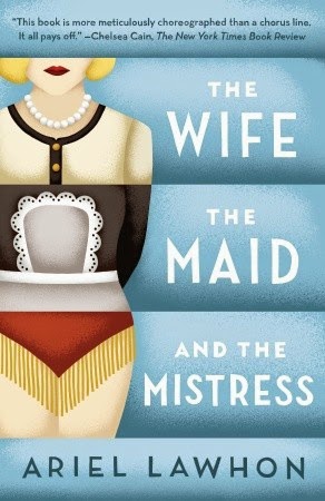 Book Spotlight: The Wife, The Maid & The Mistress by Ariel Lawhorn