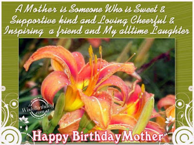 Happy birthday wishes for mother: a mother is someone who is sweet