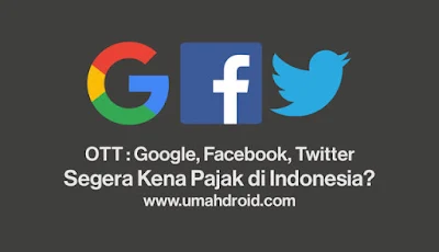 Pajak Google Facebook Twitter di Indonesia