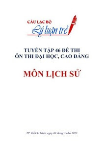 Tuyển tập 46 đề thi ôn thi đại học, cao đẳng môn lịch sử - Nhiều Tác Giả