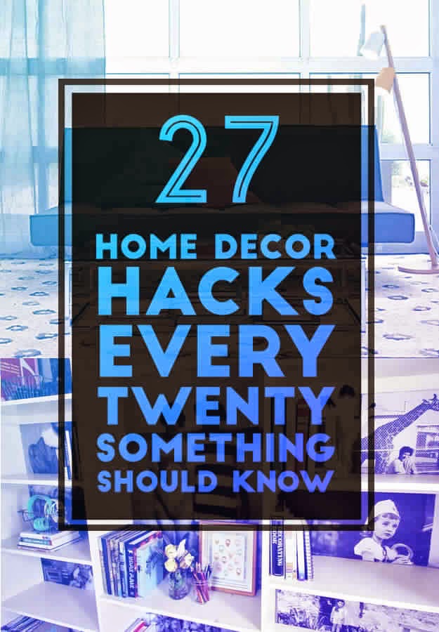 27 Home Decor Hacks Every Twentysomething Should Know