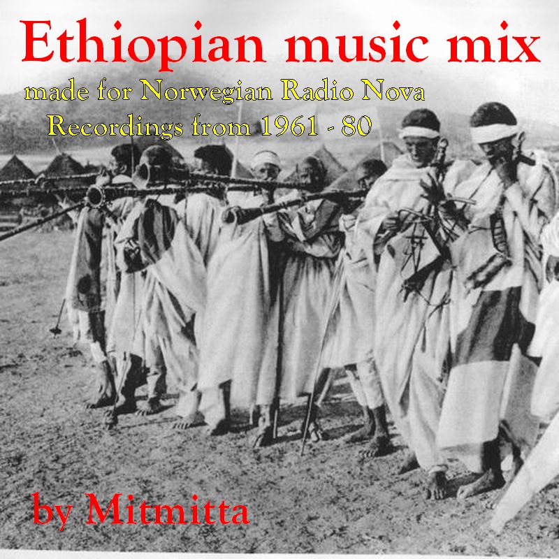 my passion for ethiopian music v.a. Ethiopian music mix made for Norwegian Radio Nova