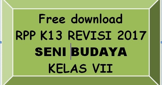 Download Gratis Rpp Seni Budaya Kelas Vii Smp Mts K 13 Revisi 2017 Lengkap Madrasah Muba