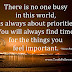 No One Is Busy In This World It is All About Priorities.