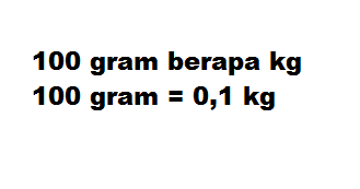 14+ 100 gram berapa kg ideas