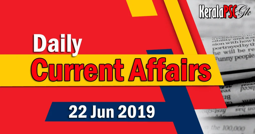 Kerala PSC Daily Malayalam Current Affairs 22 Jun 2019