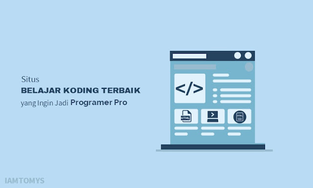 Situs Belajar Koding Terbaik yang Ingin Jadi Programer Profesional Situs Belajar Koding Terbaik yang Ingin Jadi Programer Profesional
