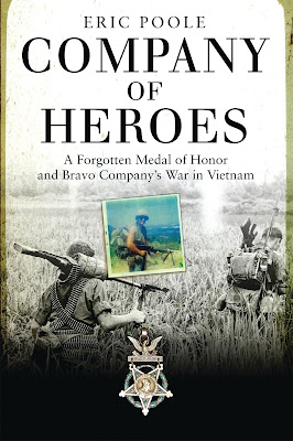 Company of Heroes: A Forgotten Medal of Honor and Bravo Company's War in Vietnam