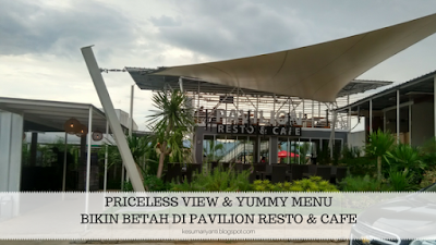 Priceless View and Yummy Menu Pavilion Resto & Cafe
