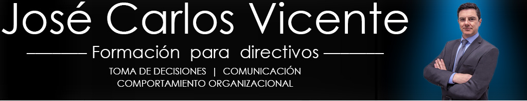 El Blog de José Carlos Vicente: Formación para directivos en Toma de Decisiones y Comunicación