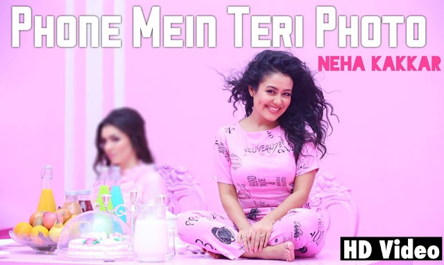 Phone Mein Teri Photo - Neha Kakkar (2016) Watch HD Punjabi Song, Read Review, View Lyrics and Music Video Ratings.