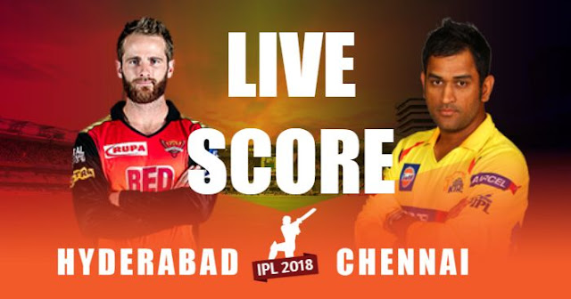 IPL 2018 Qualifier 1 SRH vs CSK Live Score and Full Scorecard