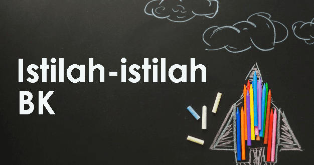 Daftar Istilah Dalam Bimbingan Konseling Bk Beserta Artinya