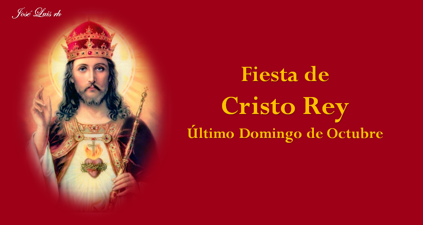 Apostolado Eucarístico FIESTA DE CRISTO REY ÚLTIMO DOMINGO DE OCTUBRE