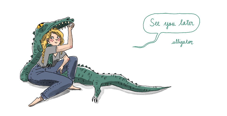 See you later alligator