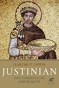 Justinian: Das christliche Experiment