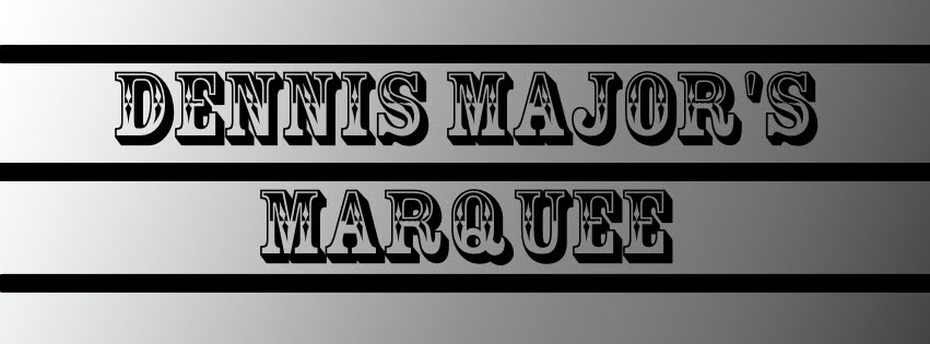 Dennis Major's Marquee