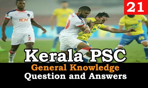 Kerala PSC General Knowledge Question and Answers - 21