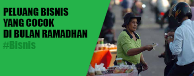 6 Peluang Bisnis yang Cocok di Bulan Ramadhan