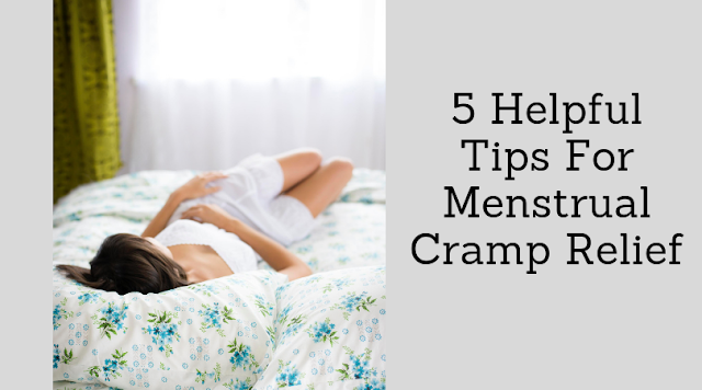 5 Helpful Tips For Menstrual Cramp Relief