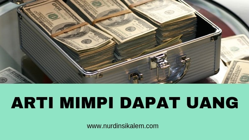 Penjelasan Lengkap Tentang Arti Mimpi Dapat Uang Blog Nurdin Sikalem