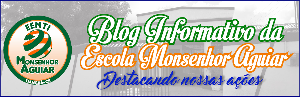 Blog Informativo da Escola de Ensino Médio em Tempo Integral Monsenhor Aguiar