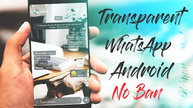 TRANSPARENT WHATSAPP FOR ANY ANDROID | NO BAN |TRANSPARENT WHATSAPP ON ANY 🔥🔥