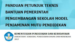 Petunjuk Teknis Mekanisme Pelaksanaan Bantuan Pemerintah Sekolah Model PMP 2017 Juknis mekanisme pelaksanaan Bantuan Pemerintah Sekolah Model PMP tahun  Petunjuk Teknis Mekanisme Pelaksanaan Bantuan Pemerintah Sekolah Model PMP 2017