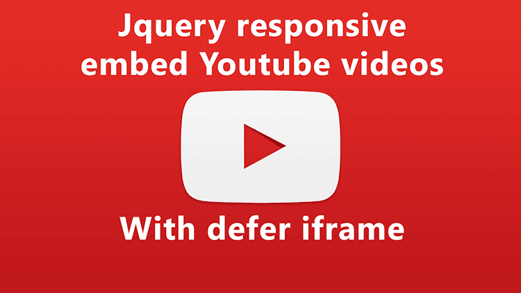 Jquery Responsive Embed Youtube Videos With Defer Iframe