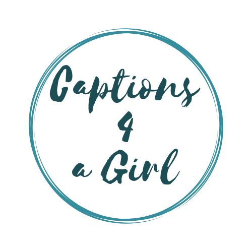 Captions for a Girl-latest captions update for a girl