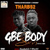 {Video} Tharbs2 - Gbe Body Sars


