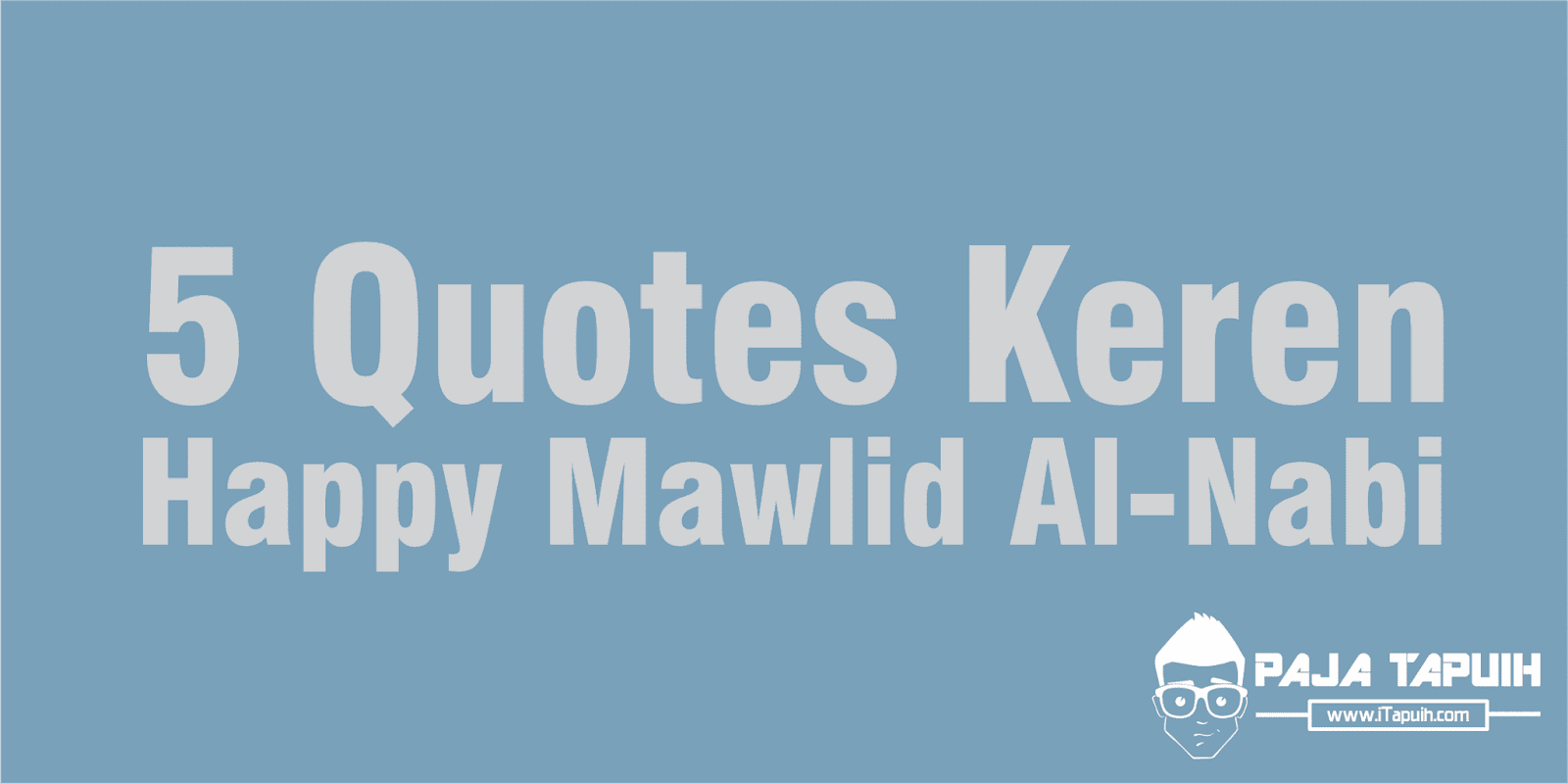 5 Quotes Keren Tentang Happy Mawlid Nabi 