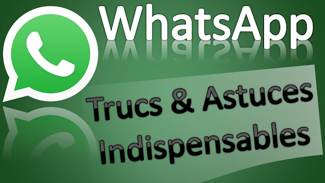 Trucs et astuces Whatsapp Trucs et astuces Whatsapp